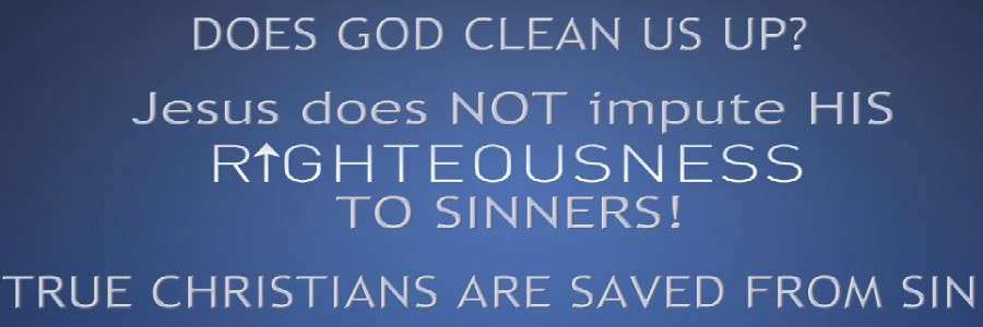 DOES GOD CLEAN US UP IMPUTED RIGHTEOUSNESS 900X300
