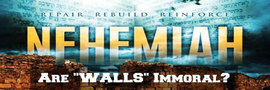 Build that wall nancy pelosi Nehemiah donald trump are walls immoral 900 300