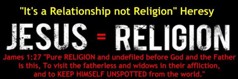 It's a Relationship not Religion Heresy - Eternal Evangelism