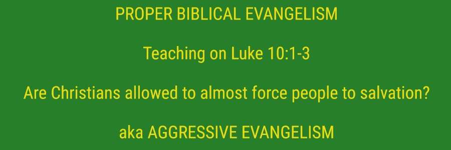 Proper Biblical Evangelism