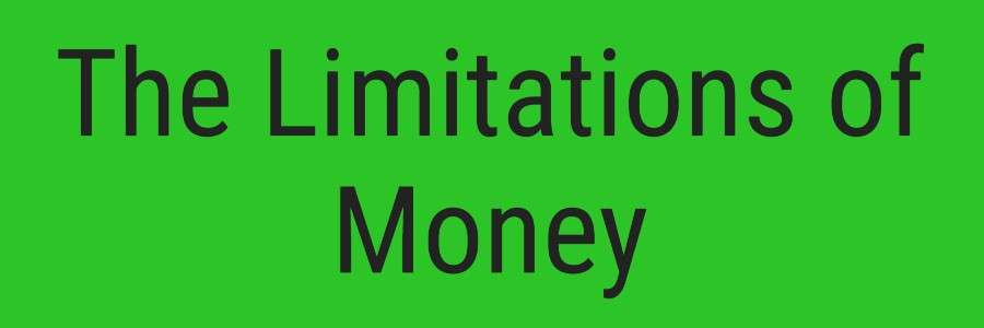 The Limitations of Money
