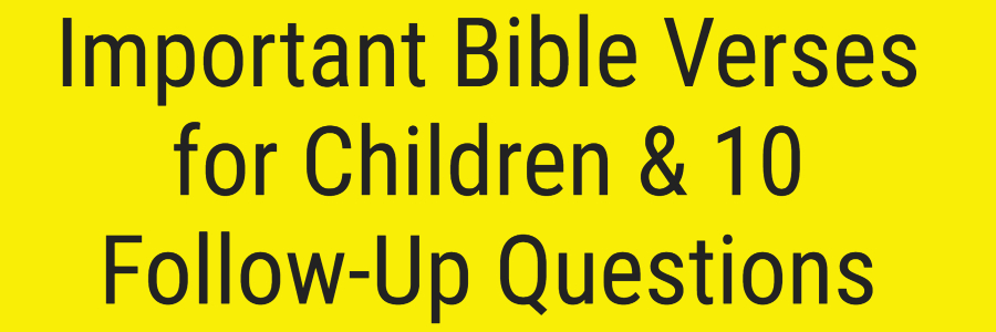 Important Bible Verses for Children and 10 Follow-Up Questions