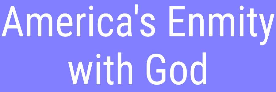 america-s-enmity-with-god-eternal-evangelism