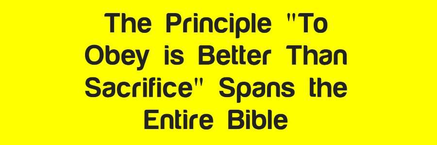 To Obey is Better Than Sacrifice