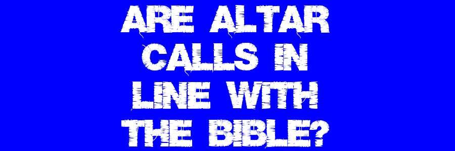 ALTAR CALLS